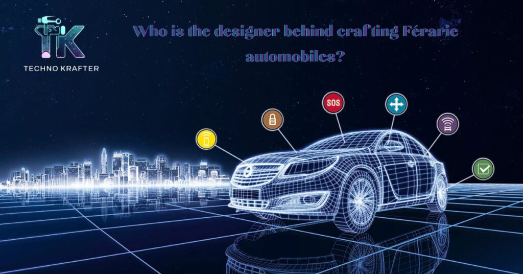 Who is the designer behind crafting Férarie automobiles