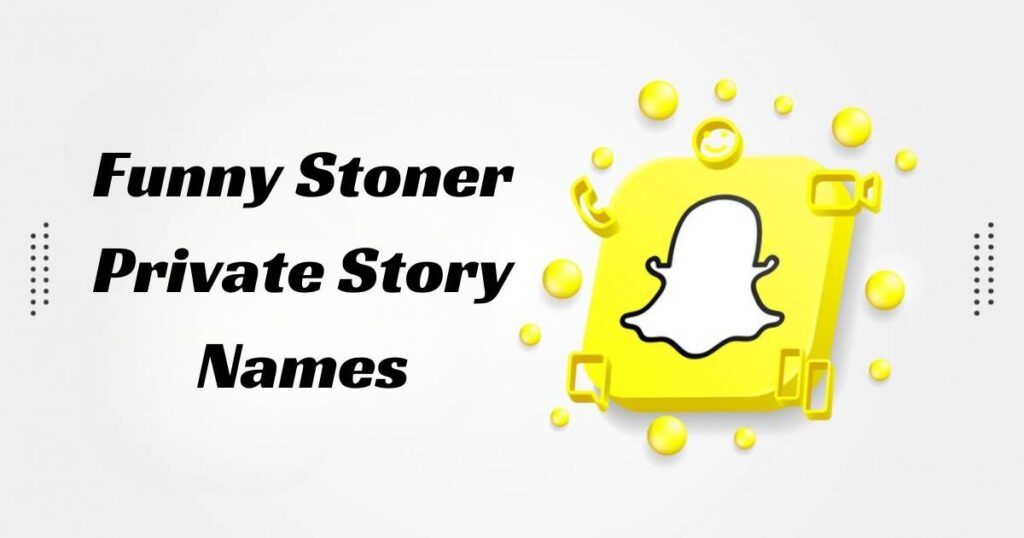 Funny Stoner Private Story Names