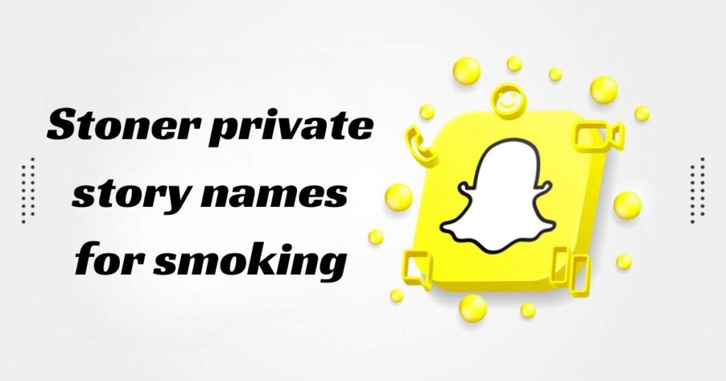 Stoner private story names for smoking