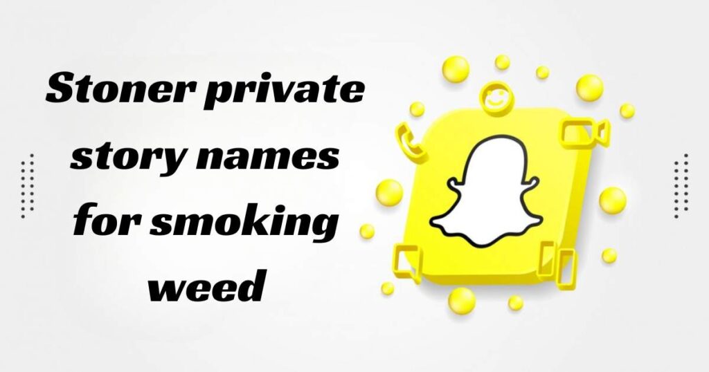 Stoner private story names for smoking weed