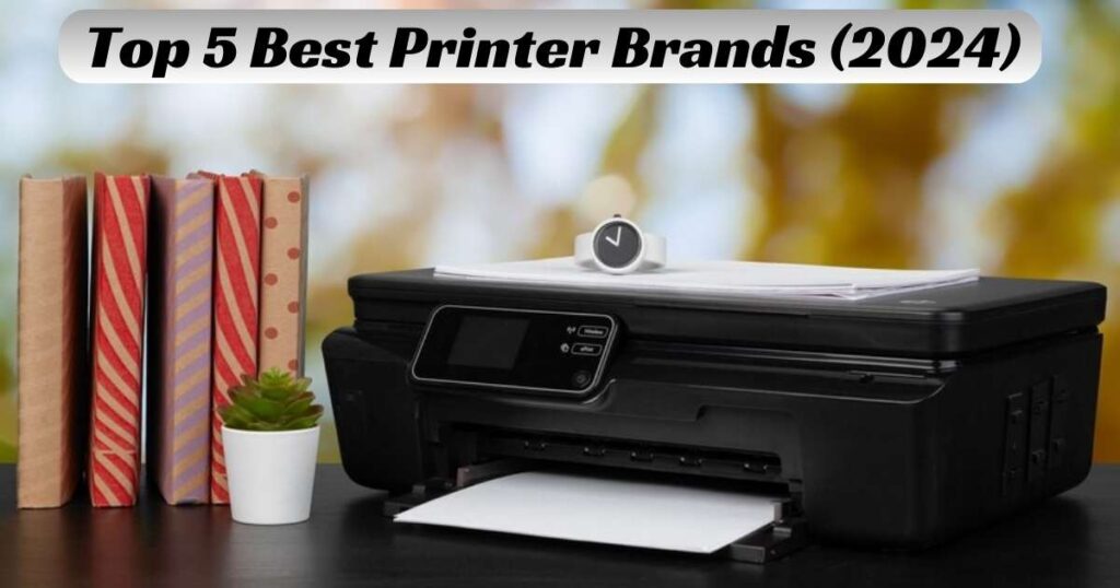 Top 5 Best Printer Brands (2024)